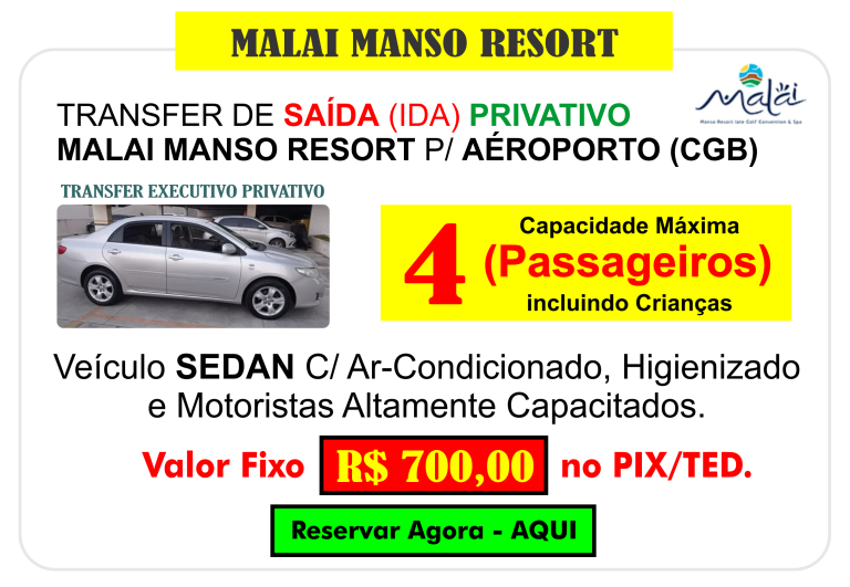 TRANSFER DE SAIDA MALAI MANSO RESORT R$ 700,00 PRIVATIVO